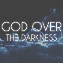 God Over the Darkness