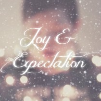 Joy and Expectation